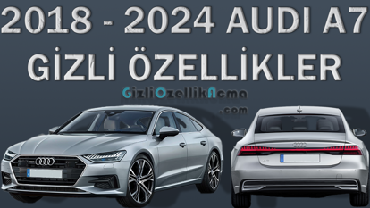 Gizli Özellikler - Audi Audi A7 4K8 (2018 - 2024) resmi