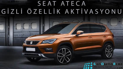Seat Ateca Gizli Özellik Aktivasyonu  (2017 - 2024)