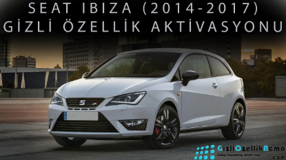 Seat Ibiza 6P Gizli Özellik Aktivasyonu (2014 - 2017 )